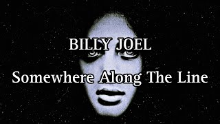 BILLY JOEL - Somewhere Along The Line (Lyric Video)
