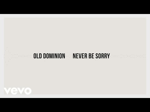 Old Dominion Never Be Sorry