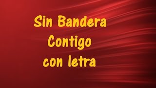 Sin Bandera -  Contigo  con letra ♫ Vídeos Lyrics HD ♫