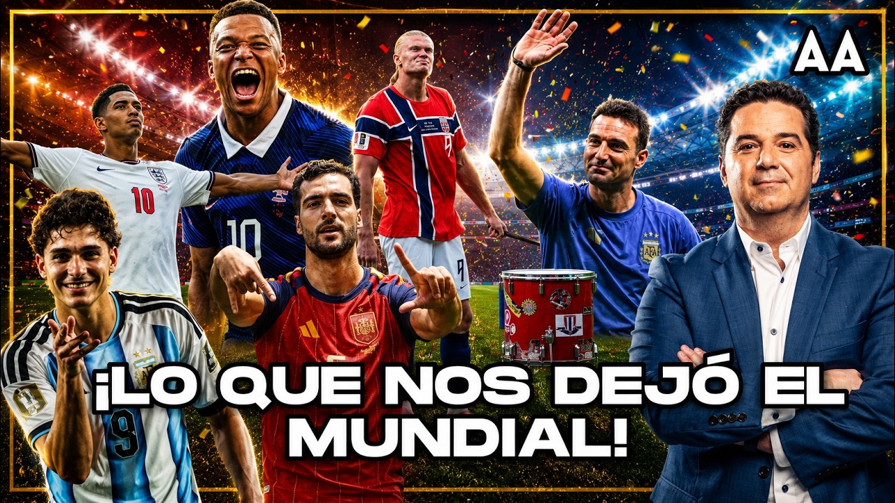 ¿QUÉ NOS DEJO EL MUNDIAL? España, las sorpresas y el balance final | Andrés Agulla