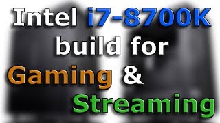 Intel i7-8700K build - Streaming and Gaming for $1600?