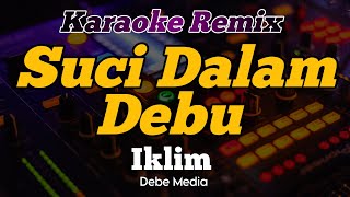 Download lagu Karaoke Suci Dalam Debu Dj Remix Lagu Malaysia mp3