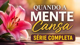 Quando a Mente Cansa | Ansiedade, Esgotamento e Fé | Série Completa