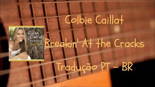 Colbie Caillat - Breakin&#39; At The Cracks (Tradução PT-BR)