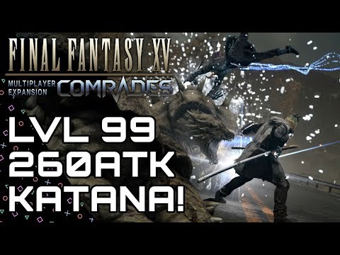 FFXV: COMRADES! Level 99 Katana! Best Katana Guide! Final Fantasy XV
