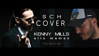 SCH &quot;Allo Maman&quot; cover by Kenny Mills