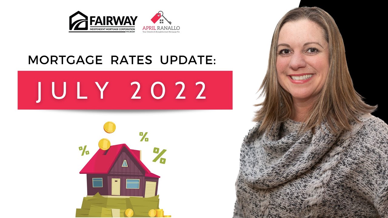 Mortgage Rates Update: July 2022