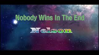 Nobody Wins In The End - Nelson (karaoke)