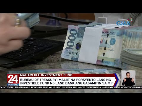 Maliit na porsyento lang ng investible fund ng Land Bank ang gagamitin sa MIF… 24 Oras Weekend