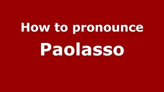How to pronounce Paolasso