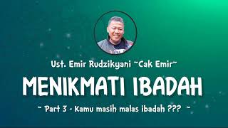 Download lagu MENIKMATI IBADAH | #3 Kamu Masih Malas Untuk Ibadah | Ust.Emir Rudzikyani (Nasehat Cak Emir) mp3
