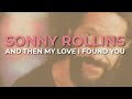 Sonny Rollins - And Then My Love I Found You (Official Audio)
