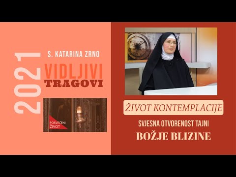 Život kontemplacije: Svjesna otvorenost tajni Božje blizine (s. Katarina Zrno)
