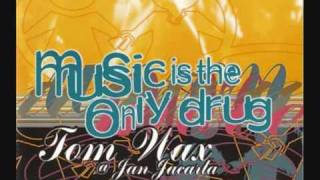 Tom Wax & Jan Jacarta - Music Is The Only Drug (Original)