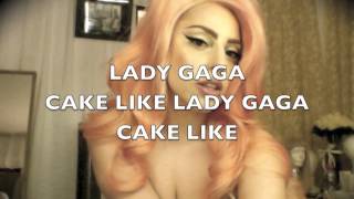 cake like lady gaga (mugler verse) with lyrics