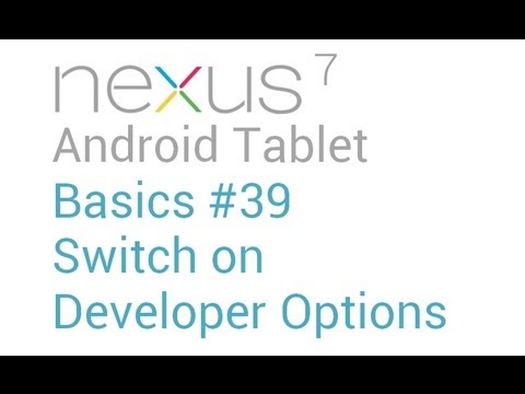 Google Nexus 7 Tips - Basics: #39 How to Turn Developer Options on