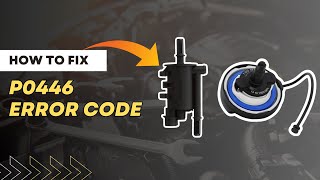 How to Fix P0446 Code: Easy DIY Guide@FourWheelsEmpire