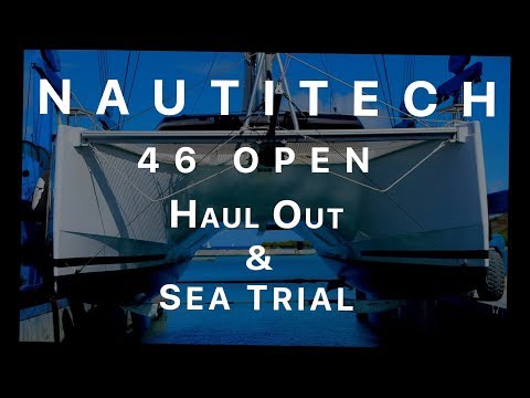 NAUTITECH 46 OPEN HAUL OUT & SEA TRIAL PART 2 EP 11