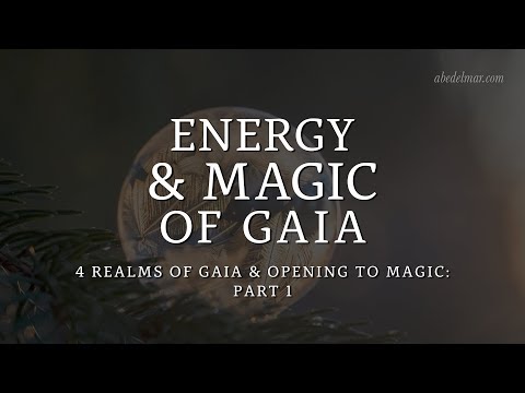 Pt. 1: Four Realms of Gaia & Opening to Magic — Intro to Energy Bodies of Gaia