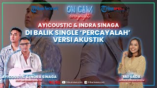 Kolaborasi Indra Sinaga & Ayicoustic Beri Rasa Baru untuk Single 'Percayalah', Ajarkan Arti Ikhlas