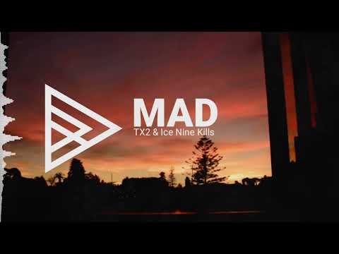 TX2 - MAD (Ft. Ice Nine Kills)