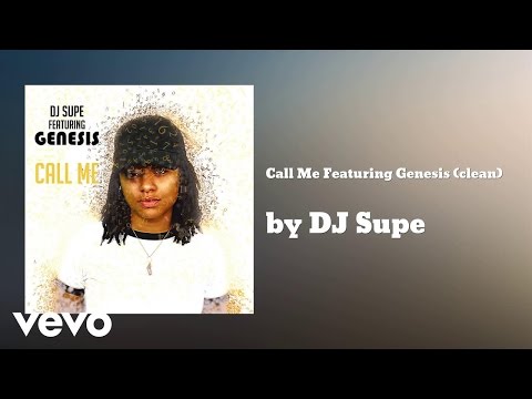 DJ Supe - Call Me Featuring Genesis (clean) (AUDIO)