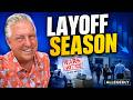 THE LAYOFFS ARE JUST GETTING STARTED