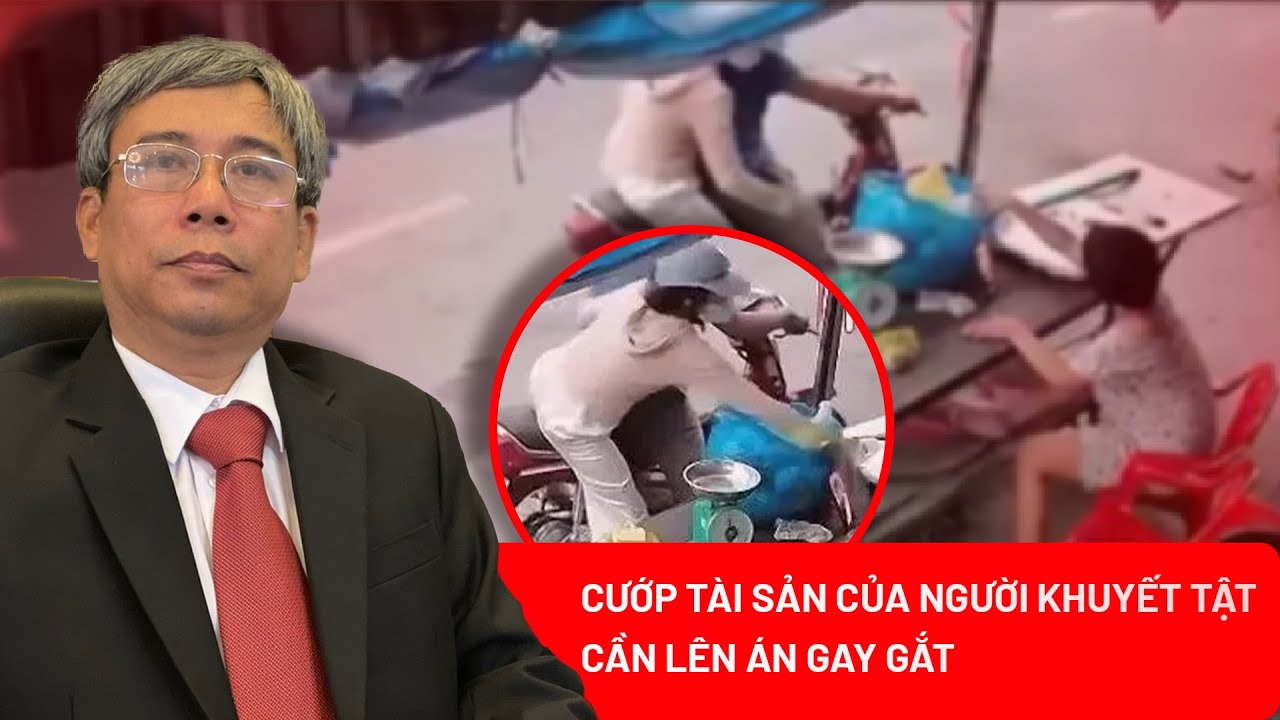 Cướp tài sản của người khuyết tật: Khung hình phạt nào dành cho nghi phạm?