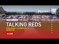 Atalanta v Liverpool Build Up | Talking Reds LIVE