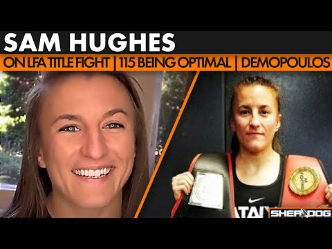 Sam Hughes: LFA Strawweight Title Fight, 115 Being Optimal Weight, Dragging Demopoulos to Deep Water