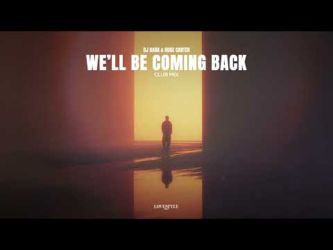DJ DARK & HUGE CARTER - WE'LL BE COMING BACK (CLUB MIX)