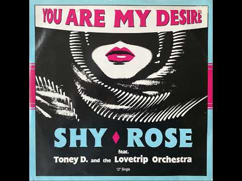 Shy Rose Featuring Toney D. And The Lovetrip Orchestra - You Are My Desire (Energy Club)