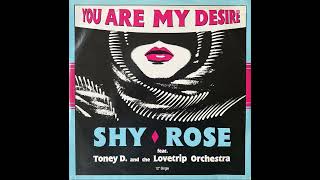 Shy Rose Featuring Toney D. And The Lovetrip Orchestra - You Are My Desire (Energy Club)