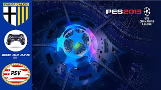 PES 2013 | UEFA Champions League | #8 | Parma VS PSV | Super Star | PS3 (No Commentary)