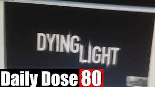 #DailyDose Ep.80 - DYING LIGHT! | #G1GB