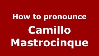 How to pronounce Camillo Mastrocinque