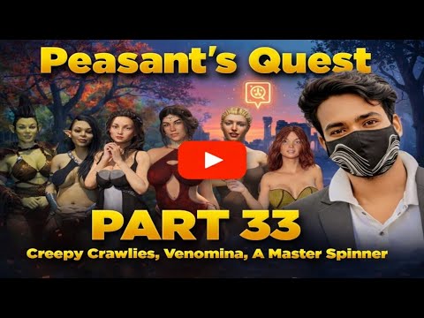 Peasant's Quest part - 33, Creepy Crawlies, Venomina, A Master Spinner 