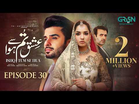 Ishq Tum Se Hua Episode 30