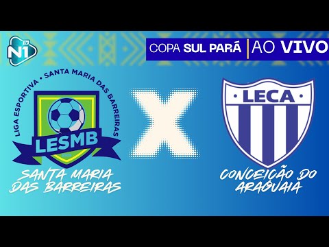 COPA EXTREMO SUL PARÁ - SANTA MARIA DAS BARREIRAS X CONCEIÇÃO DO ARAGUAIA