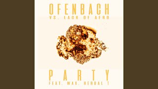 PARTY (feat. Wax and Herbal T) (Ofenbach vs. Lack Of Afro) (The Parakit Remix)