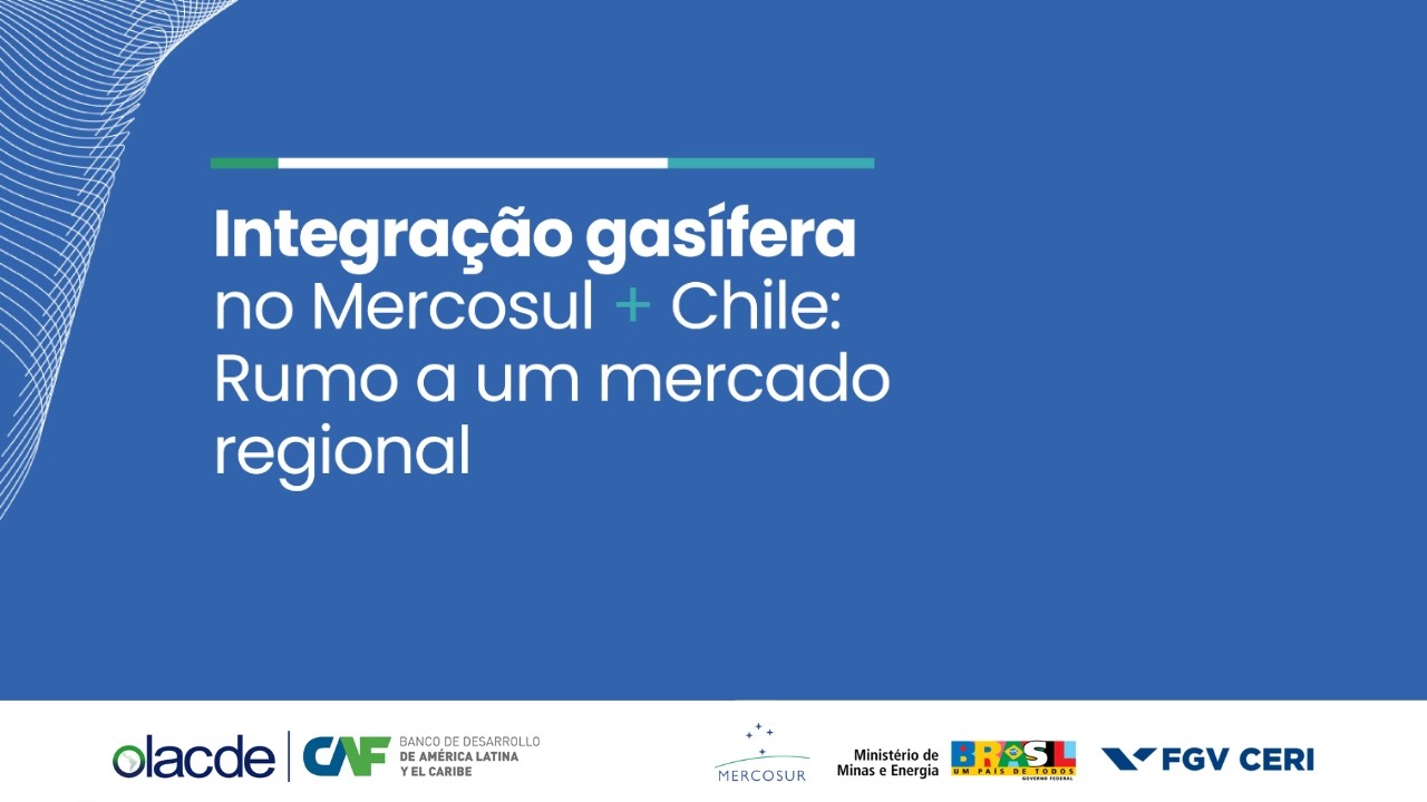 Integração gasífera no MERCOSUL + Chile: rumo a um mercado regional