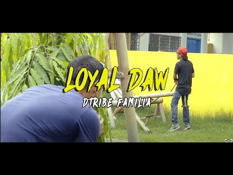 Dtribe Familia - Loyal Daw (Official Music Video)