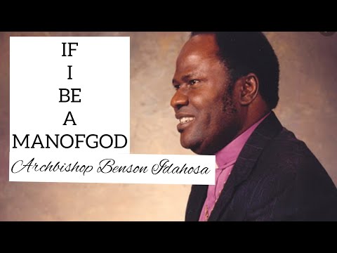 If I be a Man of God Arcbishop Benson Idahosa (Full message)