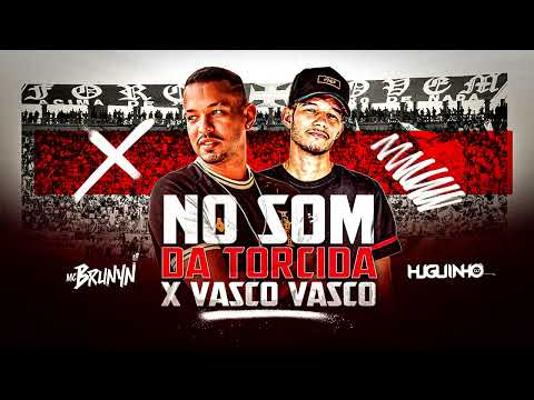 NO SOM DA TORCIDA X VASCO VASCO - MC BRUNYN (DJ HUGUINHO DO BANCO) #parodia #vasco