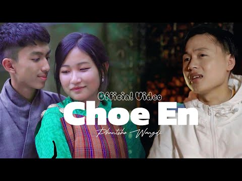 PHUNTSHO WANGDI - Choe En /official mv/@galeyvisualproduction4347