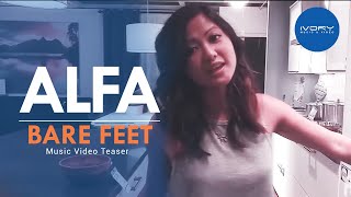 Alfa - Bare Feet (Music Video Teaser 1)