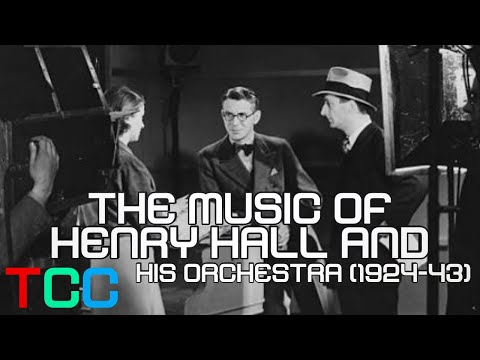 The Music of Henry Hall and his Orchestra (1924-1943)