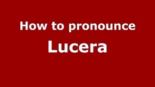 How to pronounce Lucera