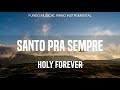 SANTO PRA SEMPRE HOLY FOREVER Fundo Musical Instrumental Piano Oração Devocional 056