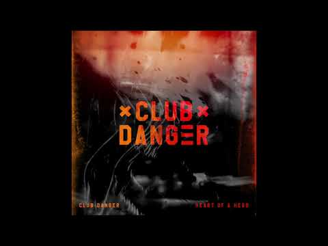 Club Danger - Heart of a Hero